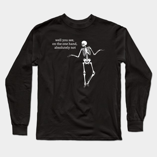 Sassy Skeleton: "Absolutely Not" Long Sleeve T-Shirt by Brave Dave Apparel